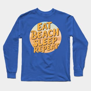 Eat Beach Sleep Repeat Long Sleeve T-Shirt